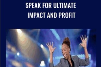 Speak for Ultimate Impact and Profit by Lisa Nichols