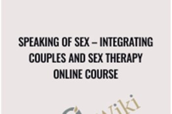 Integrating Couples and Sex Therapy Online Course - Speaking of Sex