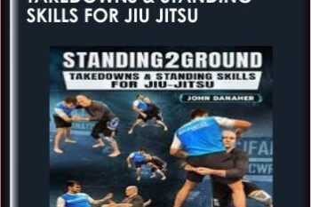 Standing2Ground: Takedowns & Standing Skills For Jiu Jitsu  -  John Danaher