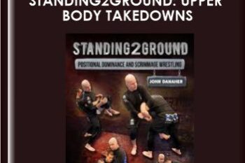 Standing2Ground: Upper Body Takedowns  -  John Danaher