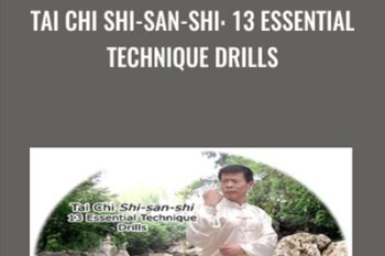 Tai Chi Shi-san-shi: 13 Essential Technique Drills - Jesse Tsao