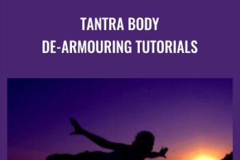 Tantra Body De-armouring Tutorials - Dean Matuka