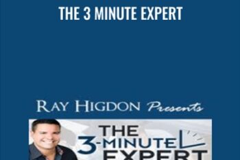 The 3 Minute Expert - Ray Higdon