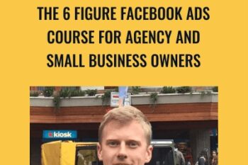 The 6 Figure Facebook Ads Course For Agency and Small Business Owners - Jason Wardrop
