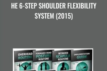 The 6-Step Shoulder Flexibility System (2015) - Eric Wong