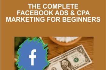 The Complete Facebook Ads and CPA Marketing for Beginners - Mounir Boutaib