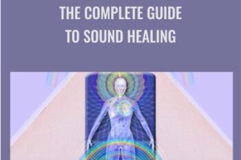 The Complete Guide to Sound Healing - David Gibson
