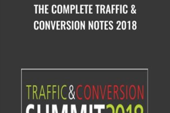 The Complete Traffic and Conversion Notes 2018 - Ryan Deiss