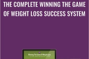 The Complete Winning The Game Of Weight Loss Success System - John Assaraf