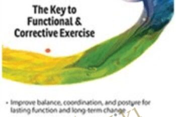 (Re) Defining the Core-The Key to Functional and Corrective Exercise - David Lemke