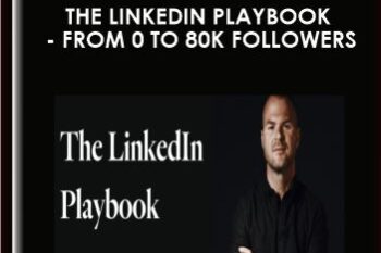 The LinkedIn Playbook  -  From 0 to 80k Followers  -  Justin Welsh