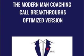 The Modern Man Coaching Call Breakthroughs Optimized Version - Dan Bacon