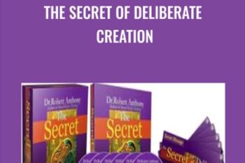 The Secret of Deliberate Creation - Robert Anthony