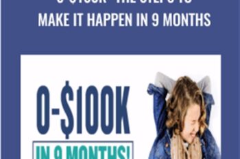 0-$100K-The Steps To Make It Happen In 9 Months - Alison