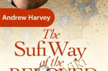 The Sufi Way of the Beloved - Andrew Harvey
