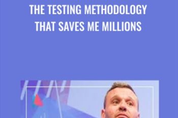 The Testing Methodology that Saves Me Millions - James Van Elswyk