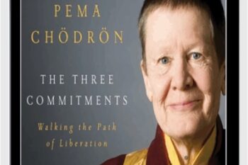 The Three Commitments - Pema Chödrön