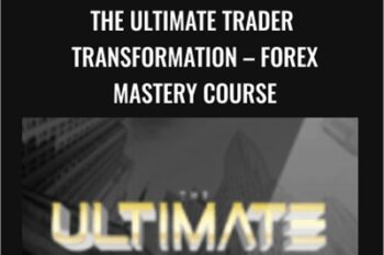 The Ultimate Trader Transformation - FOREX Mastery Course