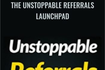 The Unstoppable Referrals Launchpad - Steve Gordon