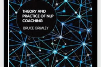 Theory and Practice of NLP Coaching A Psychological Approach - Bruce Grimley