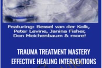 Trauma Treatment Mastery Effective Healing Interventions for The Mind and Body - Bessel van der Kolk