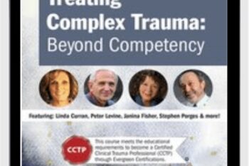 Treating Complex Trauma: Beyond Competency - Linda Curran