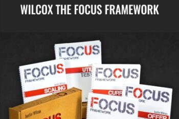 The Focus Framework - Justin Wilcox