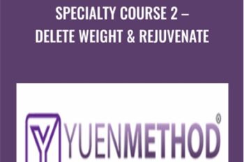 Specialty Course 2-Delete Weight and Rejuvenate - ( Yuen Method ) Kam Yuen