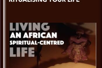 Part 2: Ritualising Your Life  -  Dalian Adofo