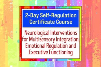 2-Day Advanced Training-Neuroscience and Self-Regulation Techniques for Kids with Autism