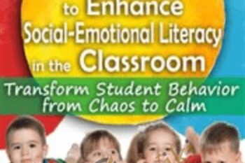 10 Activities to Enhance Social-Emotional Literacy in the Classroom-Transform Student Behavior from Chaos to Calm - Lynne Kenney