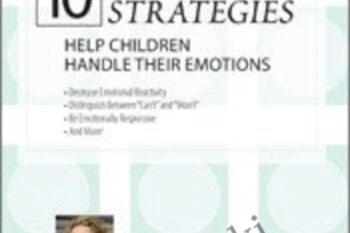 10 Brain-Based Strategies to Help Children Handle Their Emotions-Bridging the Gap between What Experts Know and What Happens at Home and School - Tina Payne Bryson