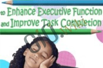 10 Classroom Activities to Enhance Executive Function and Improve Task Completion - Lynne Kenney