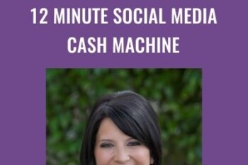 12 Minute Social Media Cash Machine - Kim Walsh-Phillips