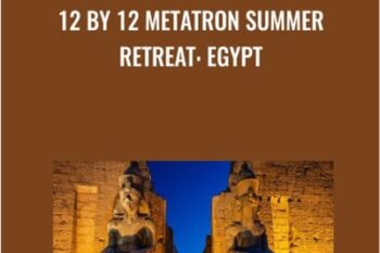12 by 12 Metatron Summer Retreat-Egypt - Presence Healing