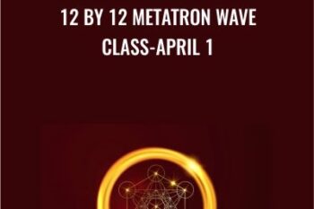 12 by 12 Metatron Wave Class-April 1 - Presence Healing