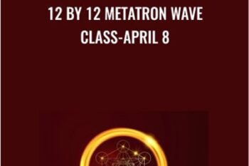 12 by 12 Metatron Wave Class-April 8 - Presence Healing