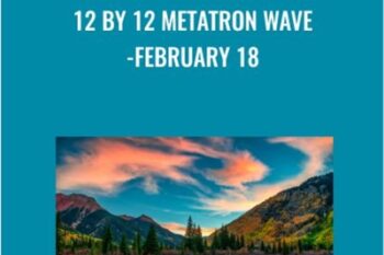 12 by 12 Metatron Wave-February 18 - Presence Healing