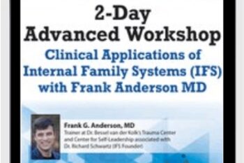 2-Day Advanced Workshop-Clinical Applications of Internal Family Systems (IFS) - Frank Anderson
