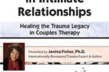 2-Day Certificate Course-Treating Trauma in Intimate Relationships-Healing the Trauma Legacy in Couples Therapy - Janina Fisher