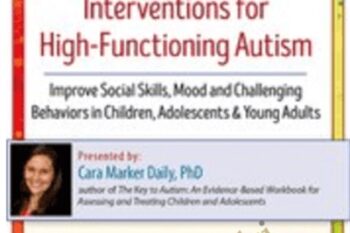 2-Day Certificate Training in Cognitive Behavioral Interventions for High-Functioning Autism-Improve Social Skills