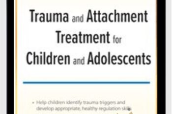 2-Day Certification Course-Trauma and Attachment Treatment for Children and Adolescents - Lois Ehrmann