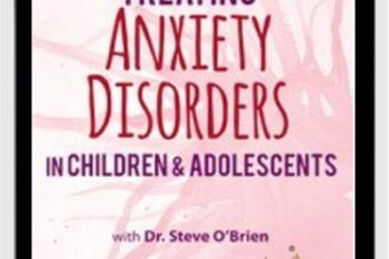 2-Day Certification Training-Treating Anxiety Disorders in Children and Adolescents - Paul Foxman