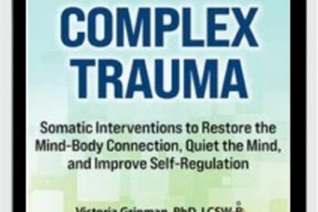 2-Day Complex Trauma-Somatic Interventions to Restore the Mind-Body Connection