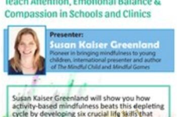2-Day Experiential Workshop-Activity-Based Mindfulness for Kids - Susan Kaiser Greenland