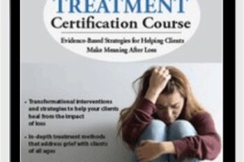 2-Day Grief Treatment Certification Course-Evidence-Based Strategies for Helping Clients Make Meaning After Loss - Joy R. Samuels