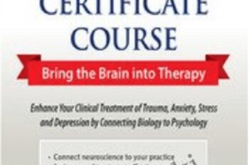 2-Day Intensive Neuroscience Certificate Course-Bring the Brain into Therapy - Carol Kershaw & Bill Wade
