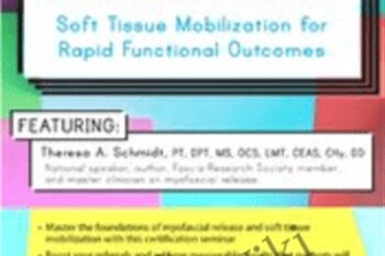 2-Day-Myofascial Release Clinician Certification-Soft Tissue Mobilization for Rapid Functional Outcomes - Theresa A. Schmidt