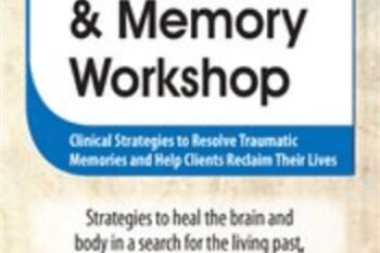 2-Day Trauma and Memory Workshop-Clinical Strategies to Resolve Traumatic Memories and Help Clients Reclaim Their Lives - Peter Levine