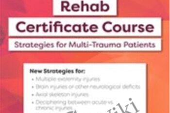 2-Day-Acute Care Rehab Certificate Course-Strategies for Multi-Trauma Patients - Steven Rankin